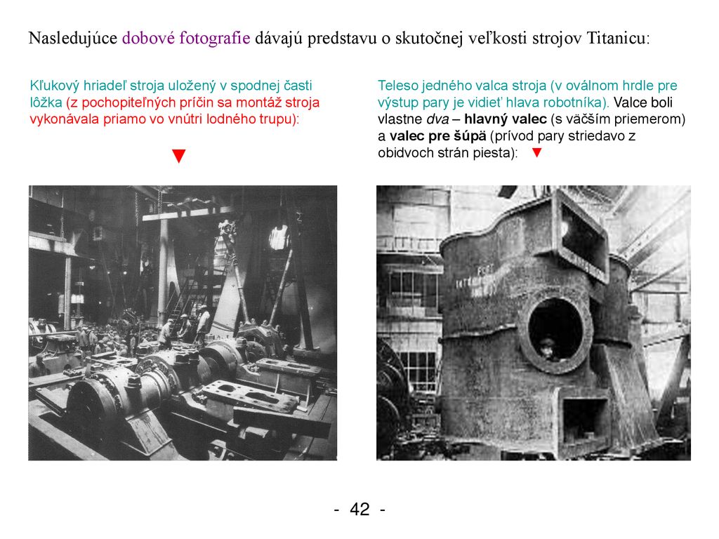 Nasledujúce dobové fotografie dávajú predstavu o skutočnej veľkosti strojov Titanicu: