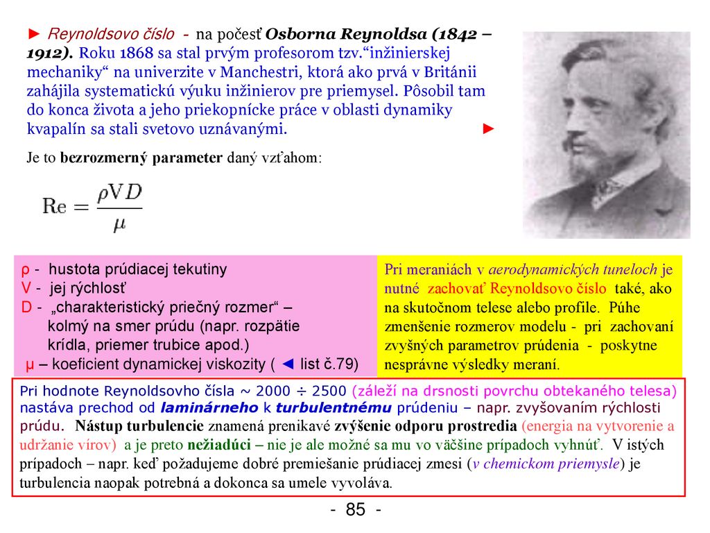 ► Reynoldsovo číslo - na počesť Osborna Reynoldsa (1842 – 1912)