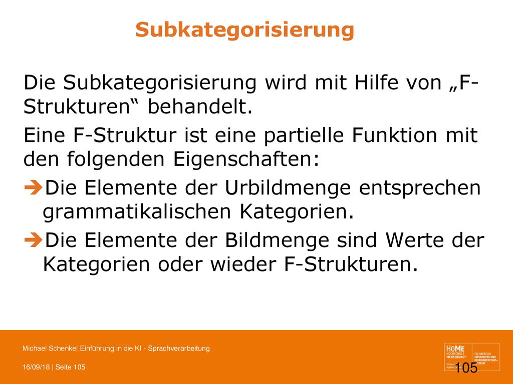 Subkategorisierung Die Subkategorisierung wird mit Hilfe von „F-Strukturen behandelt.