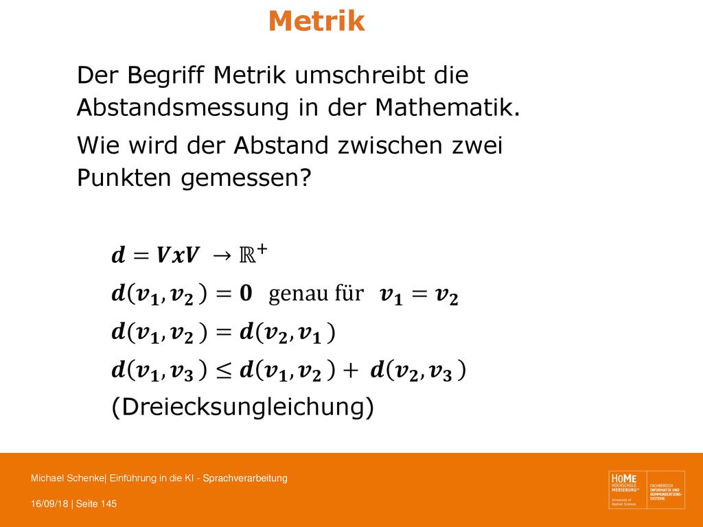 Metrik Der Begriff Metrik umschreibt die Abstandsmessung in der Mathematik. Wie wird der Abstand zwischen zwei Punkten gemessen