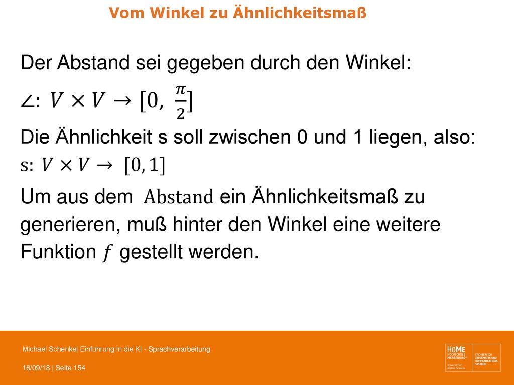 Der Abstand sei gegeben durch den Winkel: ∠: 𝑉×𝑉→[0, 𝜋 2 ]