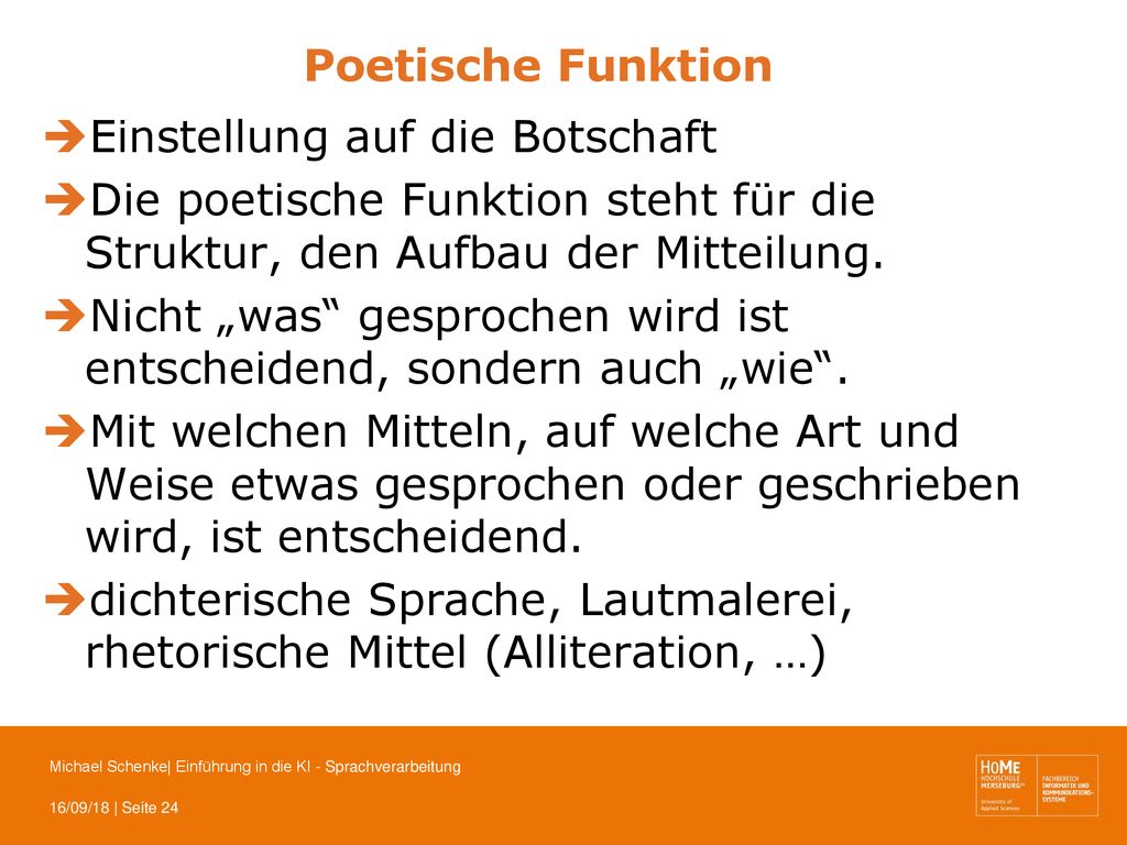 Poetische Funktion Einstellung auf die Botschaft. Die poetische Funktion steht für die Struktur, den Aufbau der Mitteilung.