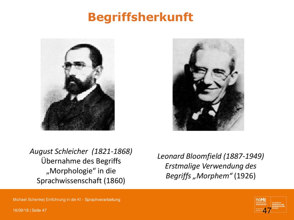Begriffsherkunft August Schleicher ( ) Übernahme des Begriffs „Morphologie in die Sprachwissenschaft (1860)