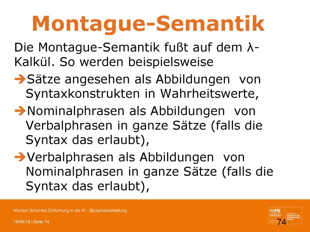 Montague-Semantik Die Montague-Semantik fußt auf dem λ-Kalkül. So werden beispielsweise.