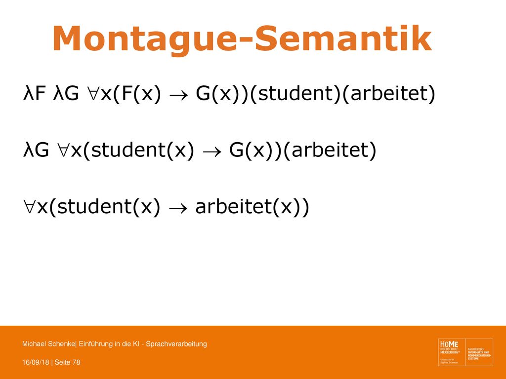 Montague-Semantik λF λG x(F(x)  G(x))(student)(arbeitet)