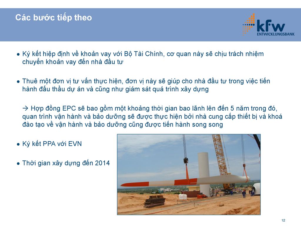 Các bước tiếp theo Ký kết hiệp định về khoản vay với Bộ Tài Chính, cơ quan này sẽ chịu trách nhiệm chuyển khoản vay đến nhà đầu tư.