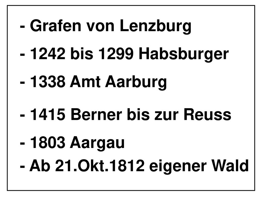 - Grafen von Lenzburg bis 1299 Habsburger Amt Aarburg Berner bis zur Reuss.