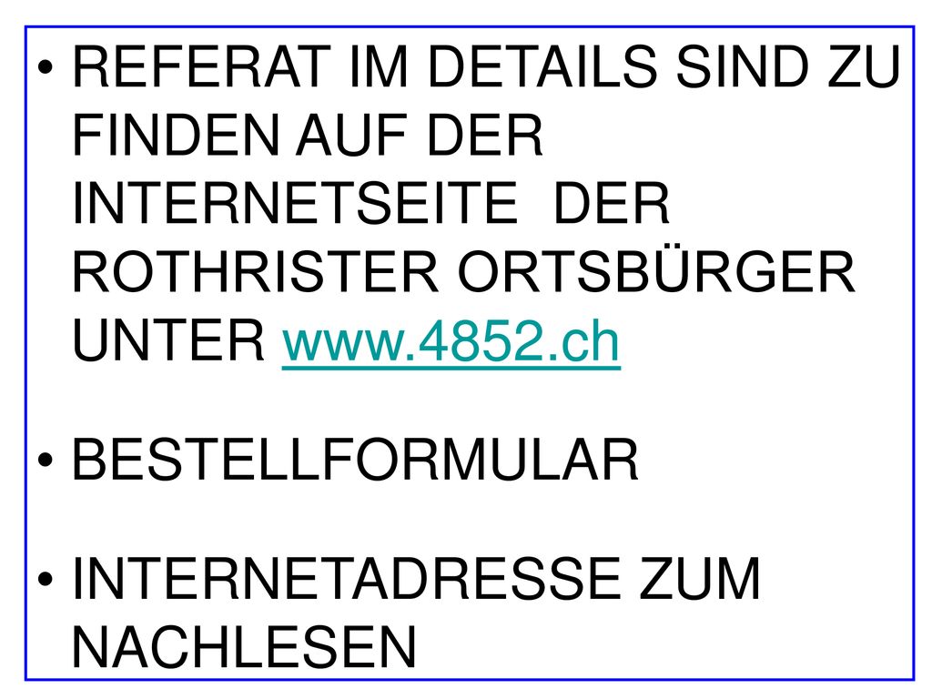 REFERAT IM DETAILS SIND ZU FINDEN AUF DER INTERNETSEITE DER ROTHRISTER ORTSBÜRGER UNTER