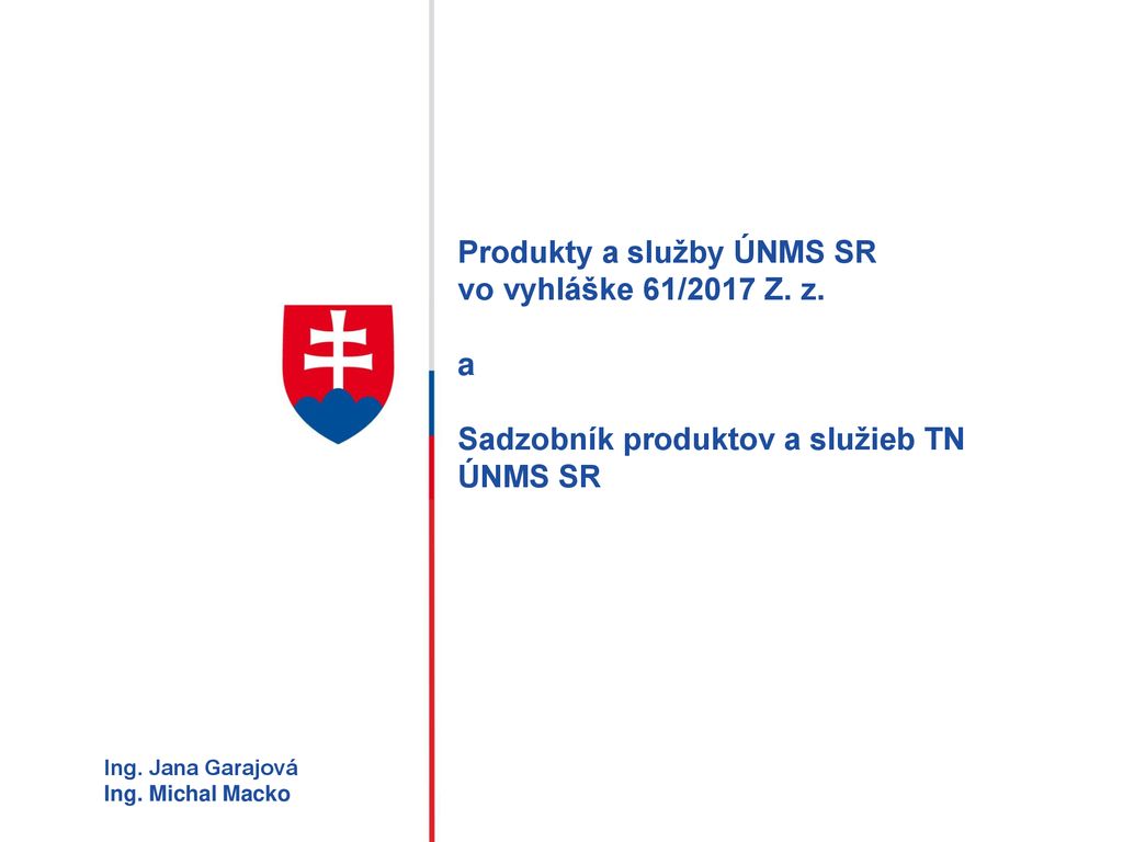 HLAVNÝ NÁZOV PREZENTÁCIE Produkty a služby ÚNMS SR