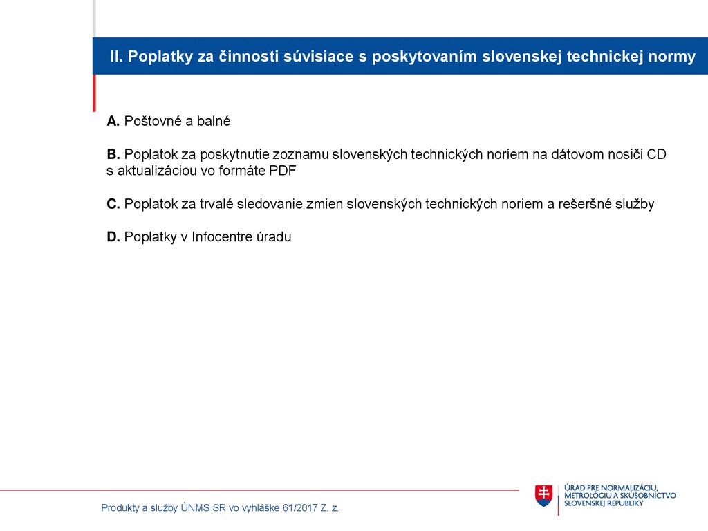 II. Poplatky za činnosti súvisiace s poskytovaním slovenskej technickej normy