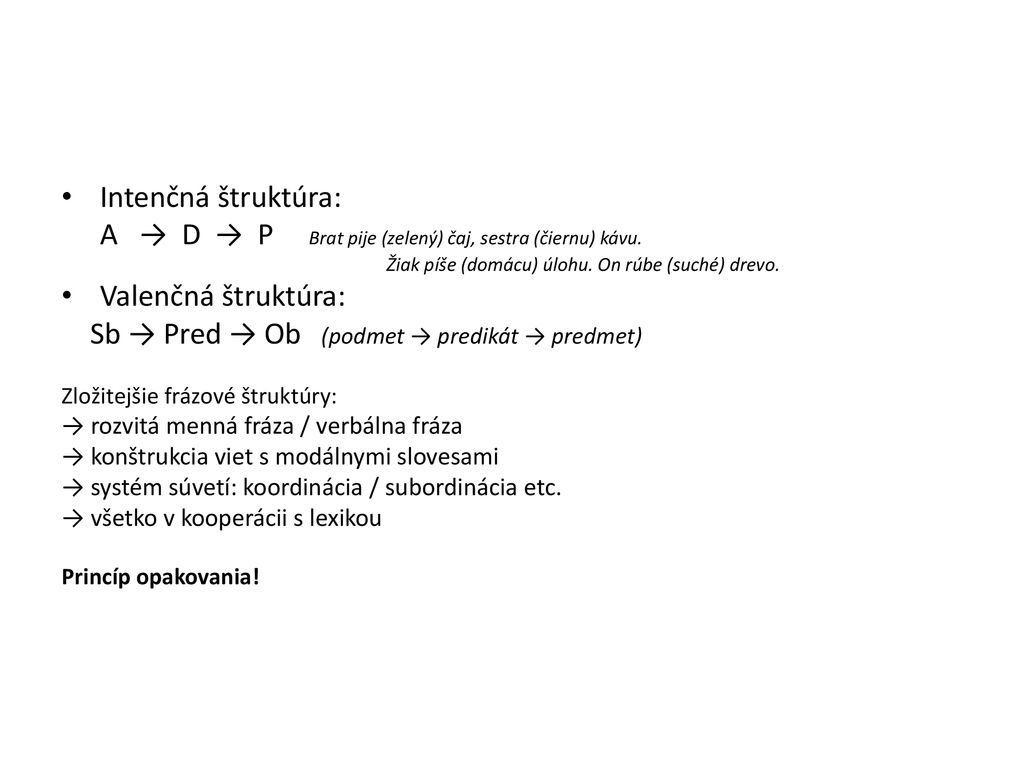 A → D → P Brat pije (zelený) čaj, sestra (čiernu) kávu.
