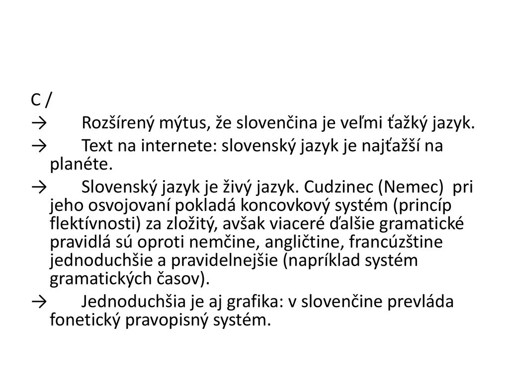 C / → Rozšírený mýtus, že slovenčina je veľmi ťažký jazyk