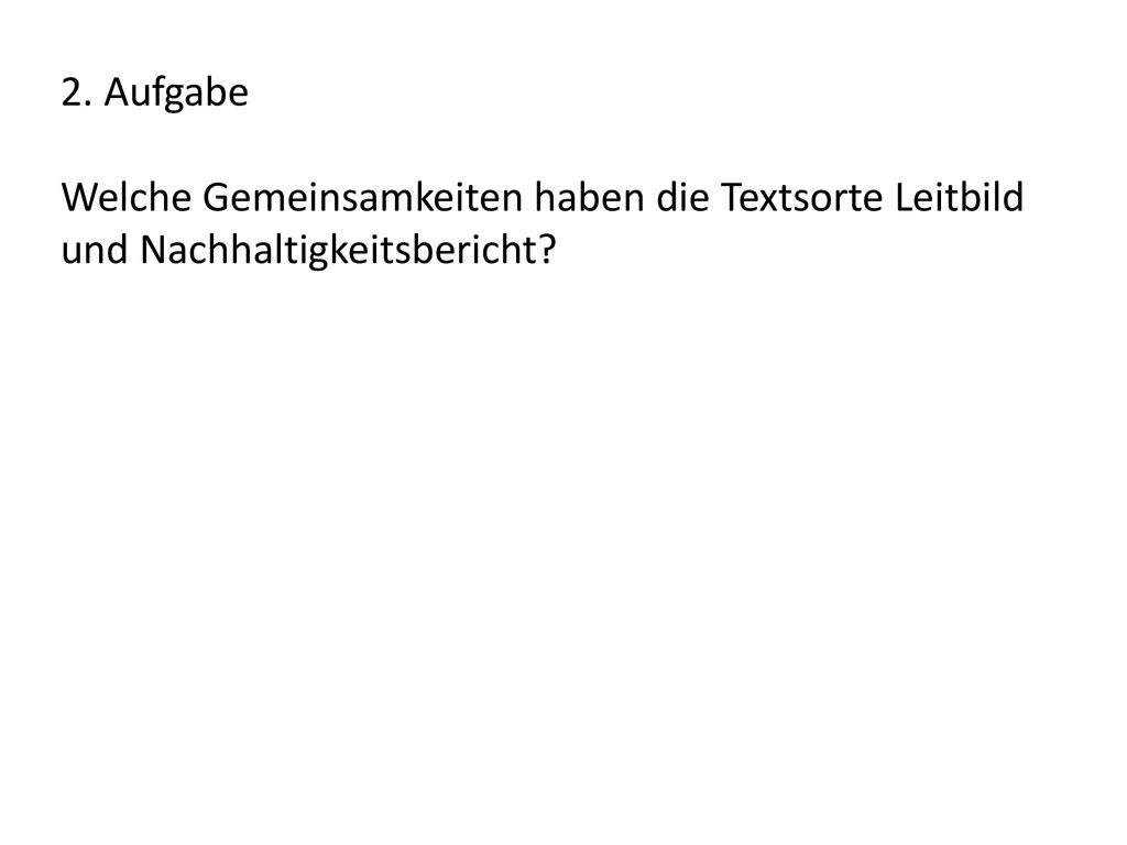 2. Aufgabe Welche Gemeinsamkeiten haben die Textsorte Leitbild und Nachhaltigkeitsbericht