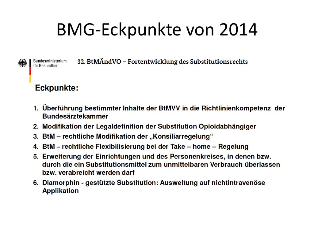 BMG-Eckpunkte von 2014 Dieser Entwurf lehnt sich eng an die bereits 2014 formulierten Eckpunkte des BMG zur Reform des Substitutionsrechts.
