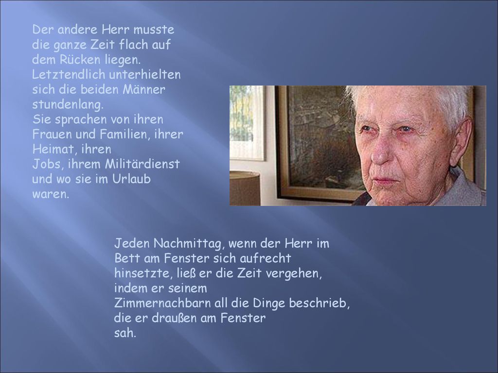 Der andere Herr musste die ganze Zeit flach auf dem Rücken liegen