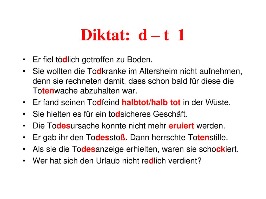 Diktat: d – t 1 Er fiel tödlich getroffen zu Boden.
