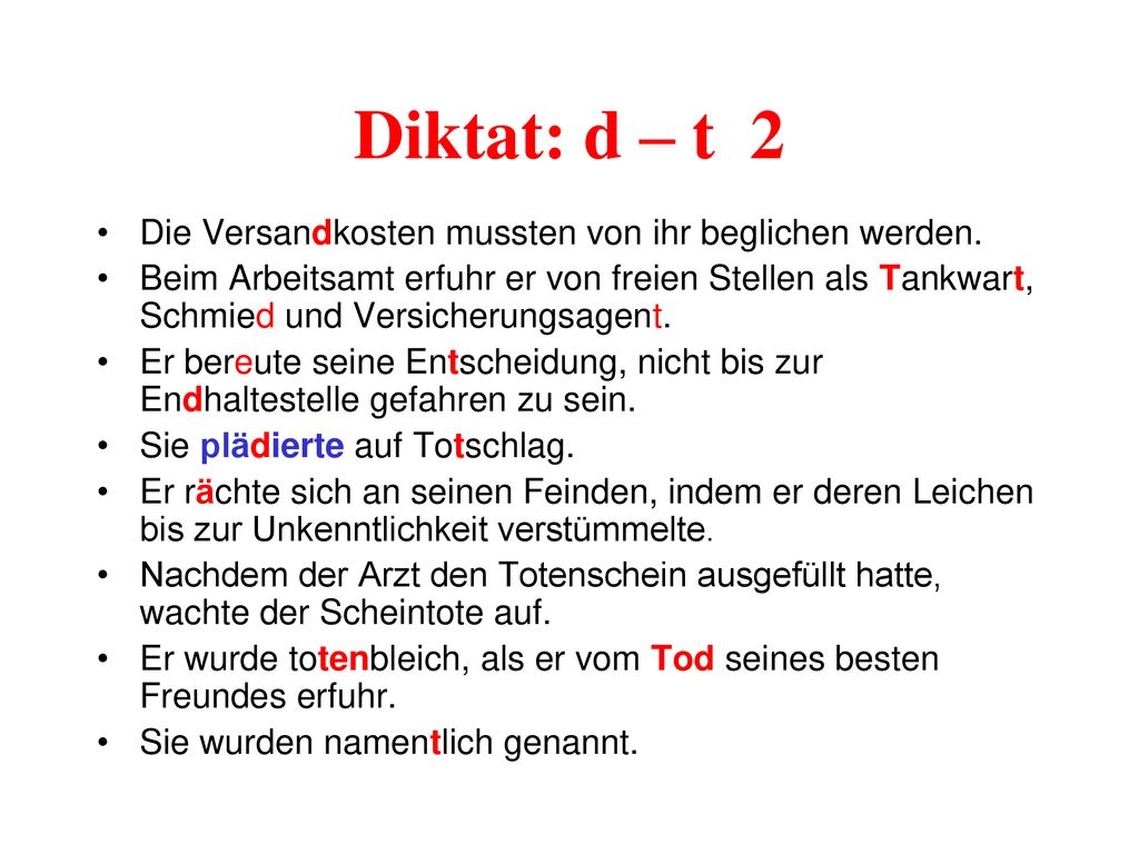 Diktat: d – t 2 Die Versandkosten mussten von ihr beglichen werden.
