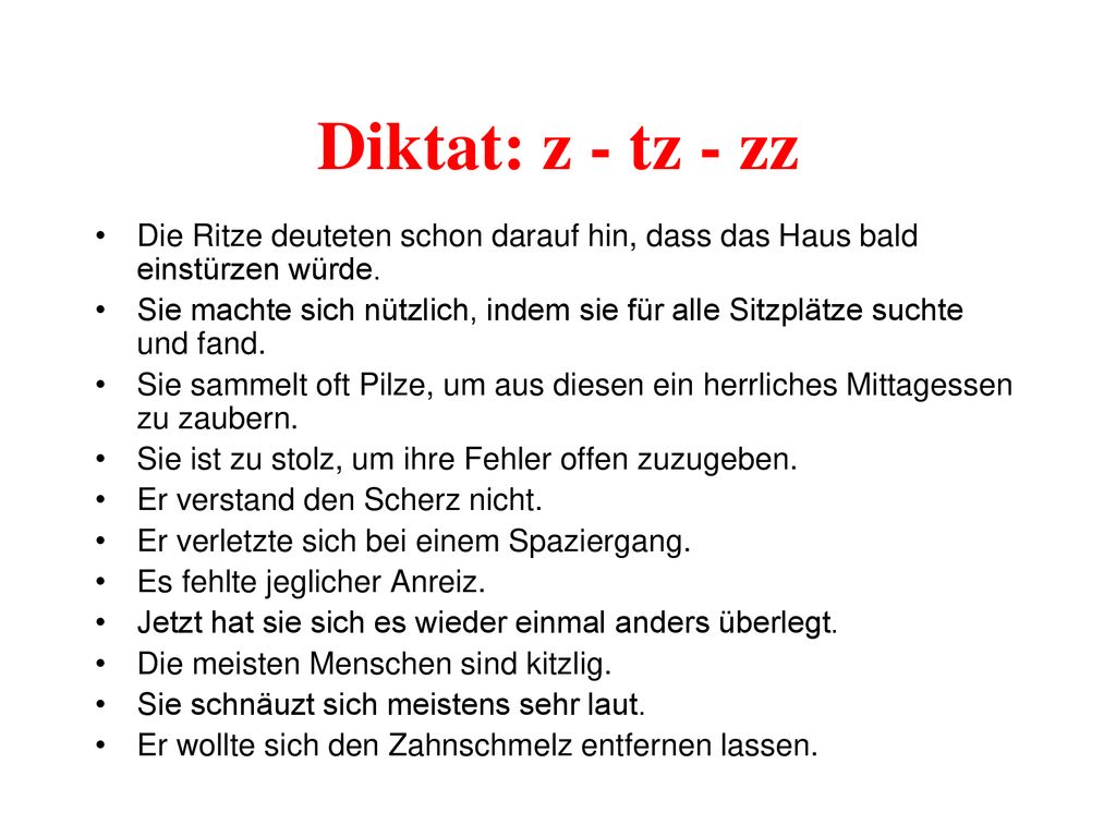 Diktat: z - tz - zz Die Ritze deuteten schon darauf hin, dass das Haus bald einstürzen würde.