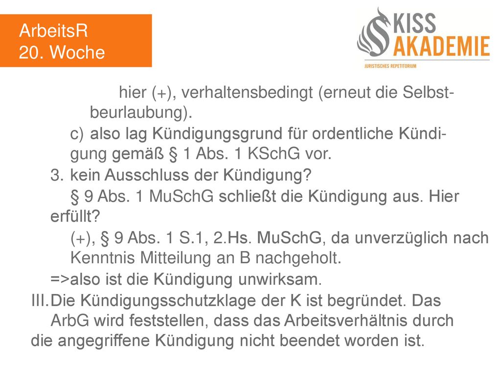 ArbeitsR 20. Woche. hier (+), verhaltensbedingt (erneut die Selbst- beurlaubung).