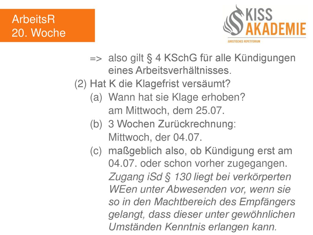 ArbeitsR 20. Woche. => also gilt § 4 KSchG für alle Kündigungen eines Arbeitsverhältnisses.