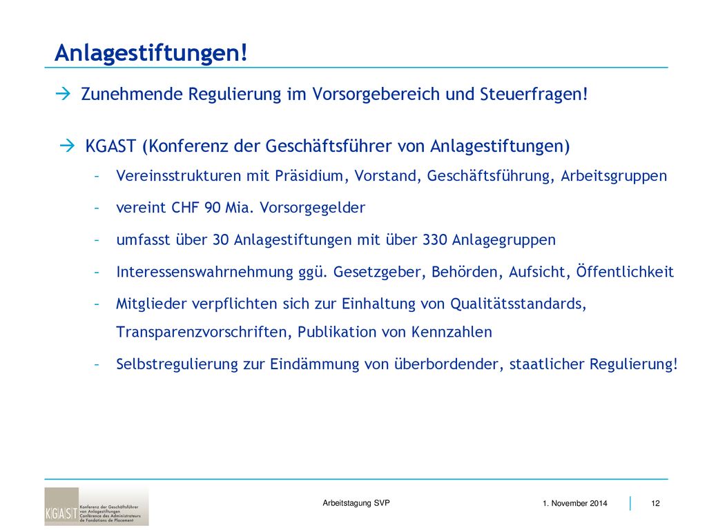 Anlagestiftungen! Zunehmende Regulierung im Vorsorgebereich und Steuerfragen! KGAST (Konferenz der Geschäftsführer von Anlagestiftungen)