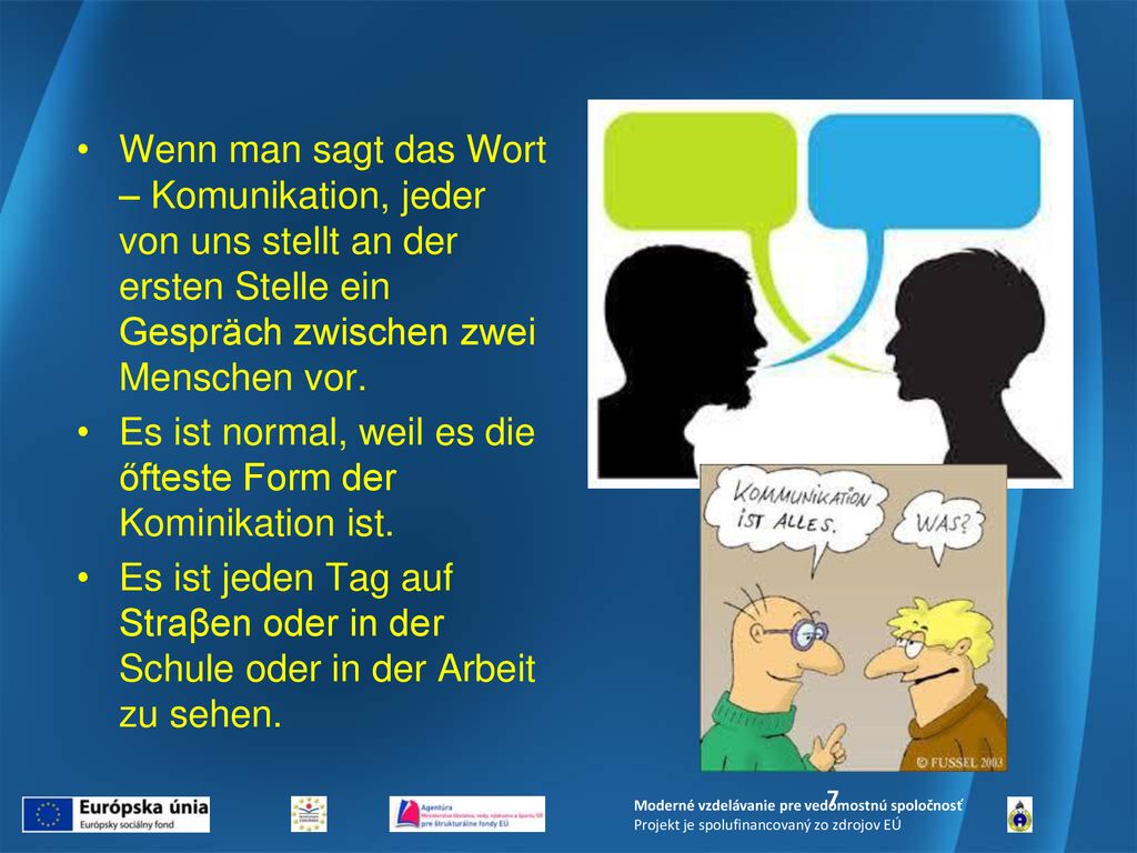 Es ist normal, weil es die őfteste Form der Kominikation ist.