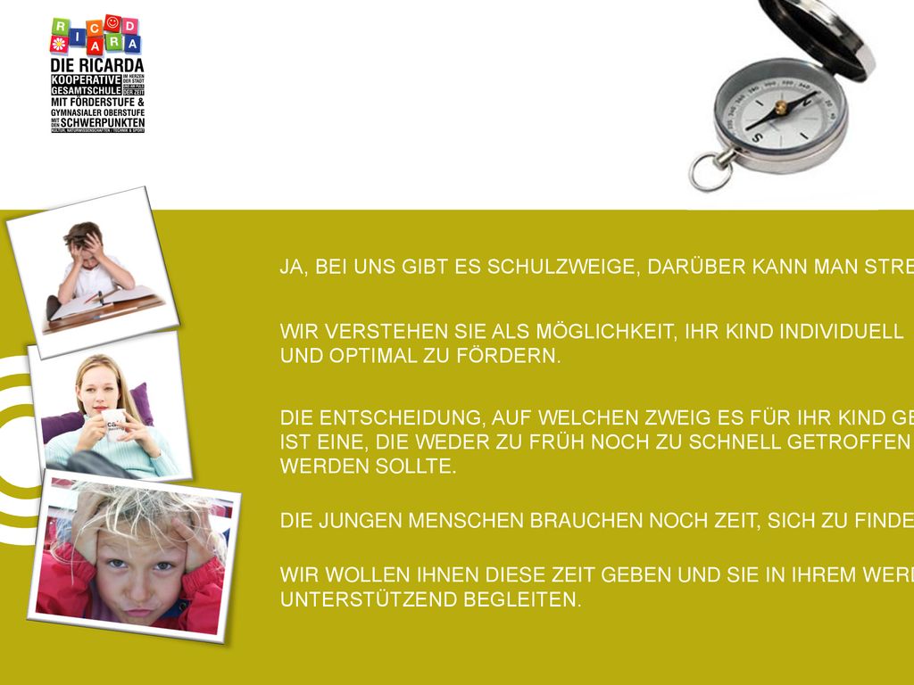 JA, BEI UNS GIBT ES SCHULZWEIGE, DARÜBER KANN MAN STREITEN.