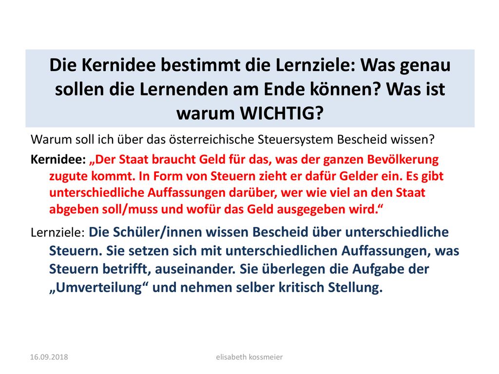Die Kernidee bestimmt die Lernziele: Was genau sollen die Lernenden am Ende können Was ist warum WICHTIG