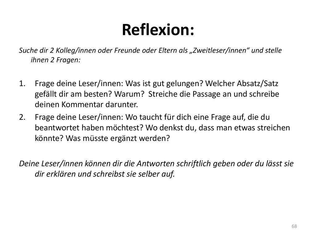 Reflexion: Suche dir 2 Kolleg/innen oder Freunde oder Eltern als „Zweitleser/innen und stelle ihnen 2 Fragen: