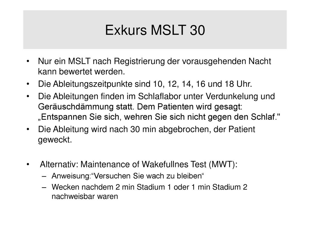 Exkurs MSLT 30 Nur ein MSLT nach Registrierung der vorausgehenden Nacht kann bewertet werden.