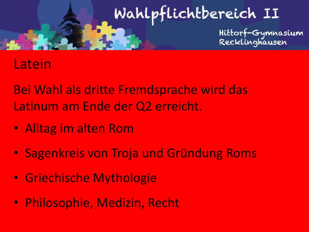 Latein Bei Wahl als dritte Fremdsprache wird das Latinum am Ende der Q2 erreicht. Alltag im alten Rom.