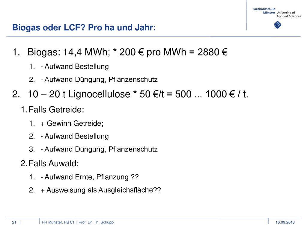 Biogas: 14,4 MWh; * 200 € pro MWh = 2880 €