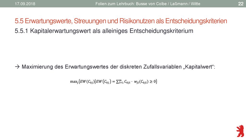 Folien zum Lehrbuch: Busse von Colbe / Laßmann / Witte. 5.5 Erwartungswerte, Streuungen und Risikonutzen als Entscheidungskriterien.