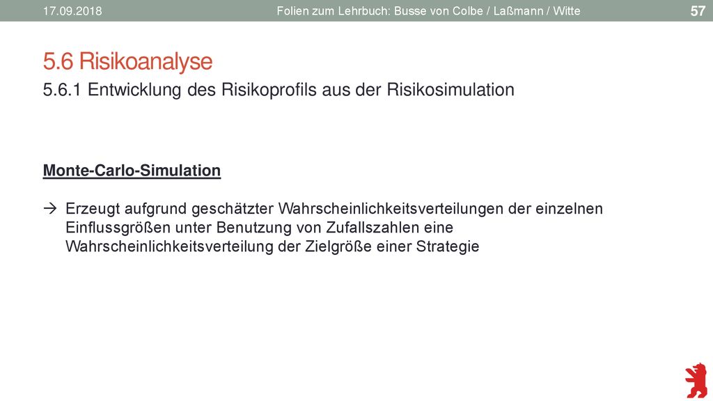 Folien zum Lehrbuch: Busse von Colbe / Laßmann / Witte. 5.6 Risikoanalyse Entwicklung des Risikoprofils aus der Risikosimulation.