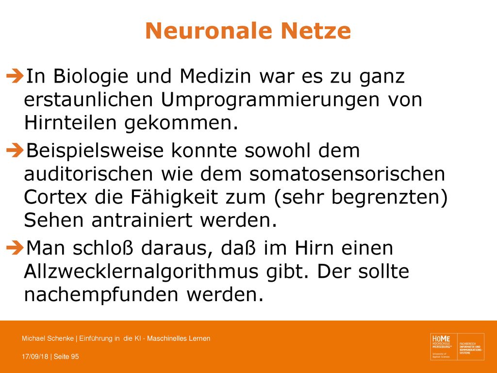 Neuronale Netze In Biologie und Medizin war es zu ganz erstaunlichen Umprogrammierungen von Hirnteilen gekommen.