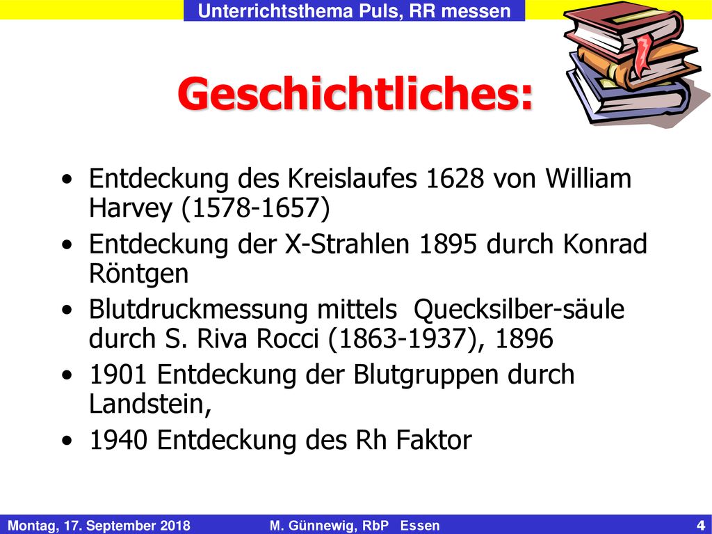 Geschichtliches: Entdeckung des Kreislaufes 1628 von William Harvey ( ) Entdeckung der X-Strahlen 1895 durch Konrad Röntgen.