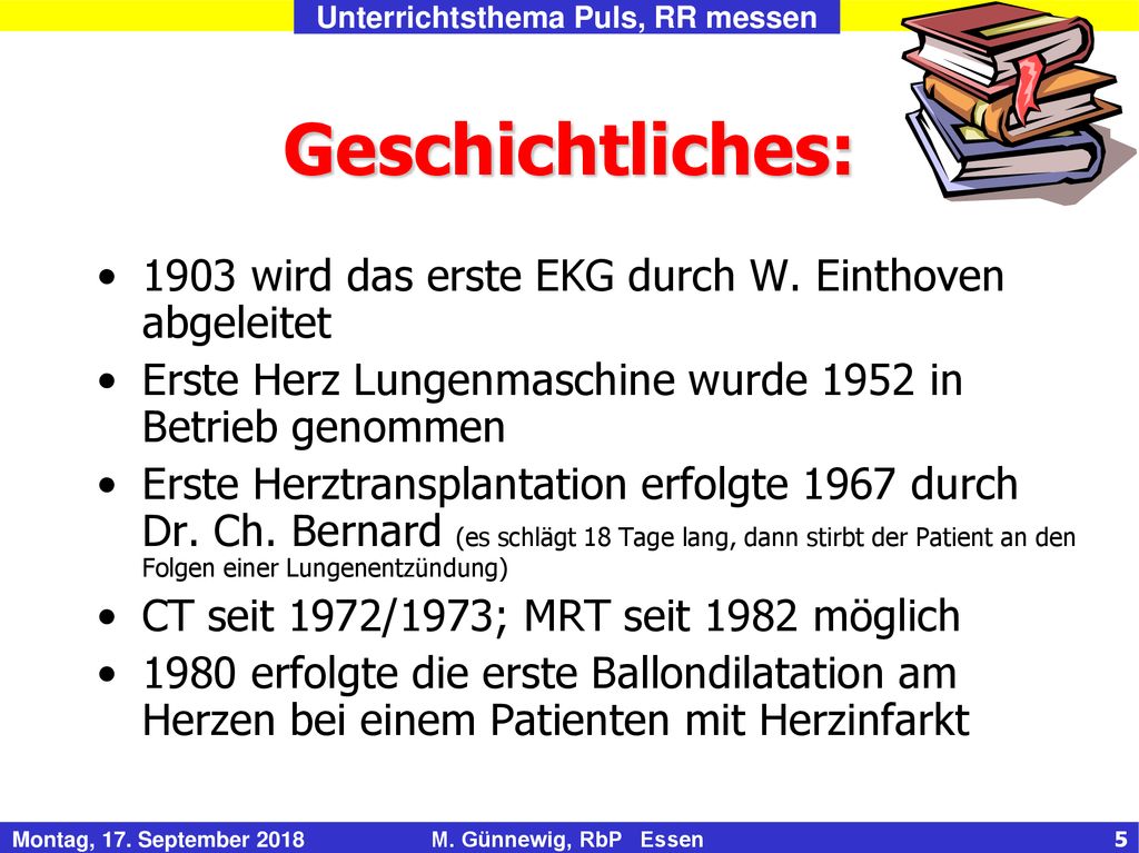 Geschichtliches: 1903 wird das erste EKG durch W. Einthoven abgeleitet