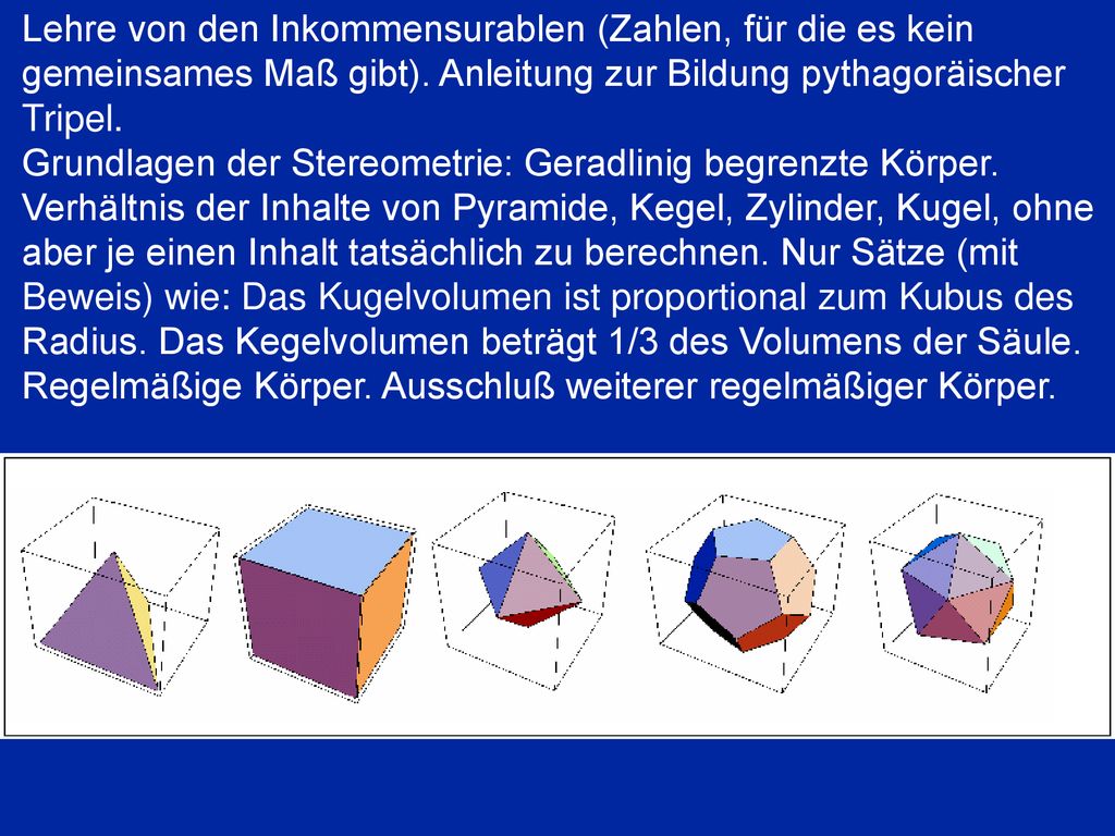 Lehre von den Inkommensurablen (Zahlen, für die es kein gemeinsames Maß gibt). Anleitung zur Bildung pythagoräischer Tripel.