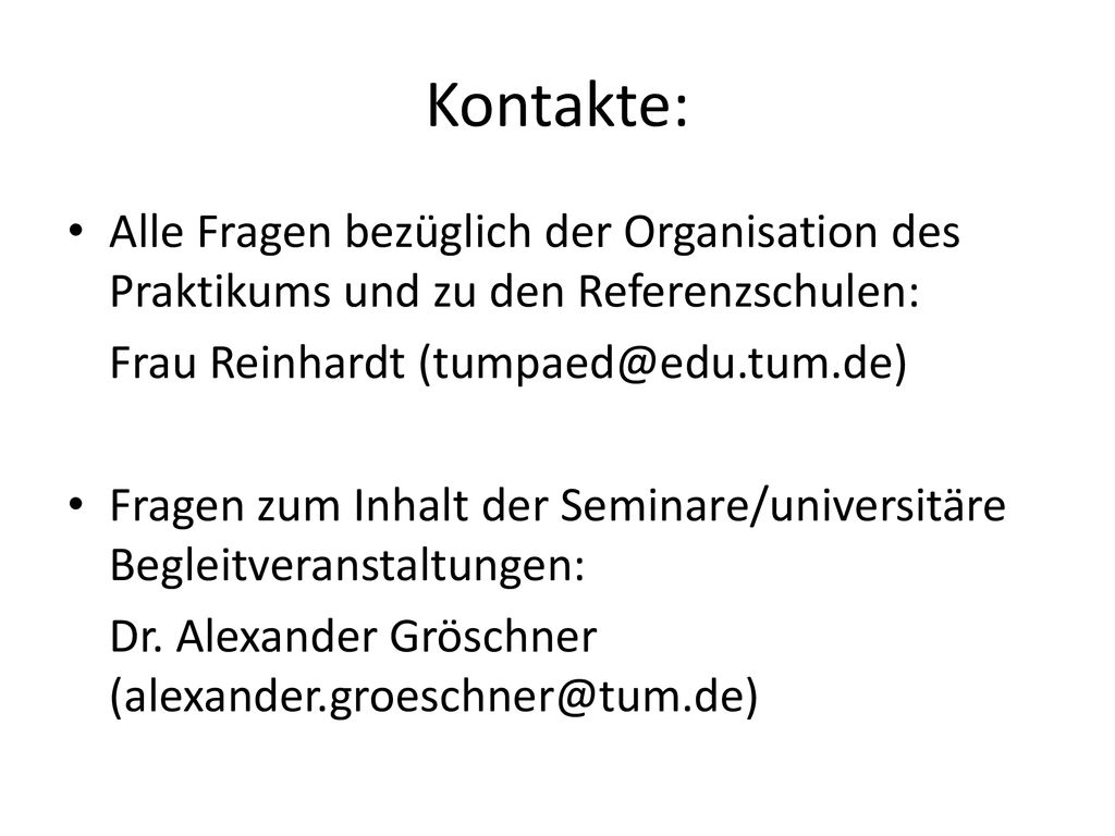 Kontakte: Alle Fragen bezüglich der Organisation des Praktikums und zu den Referenzschulen: Frau Reinhardt