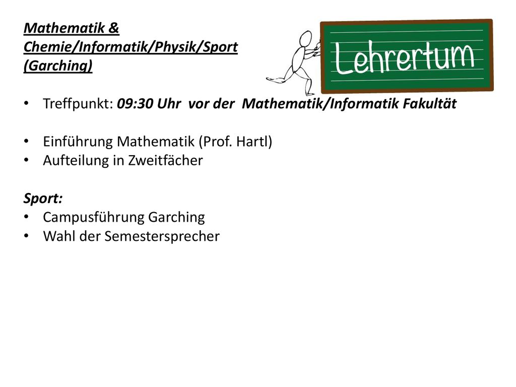 Mathematik & Chemie/Informatik/Physik/Sport. (Garching) Treffpunkt: 09:30 Uhr vor der Mathematik/Informatik Fakultät.
