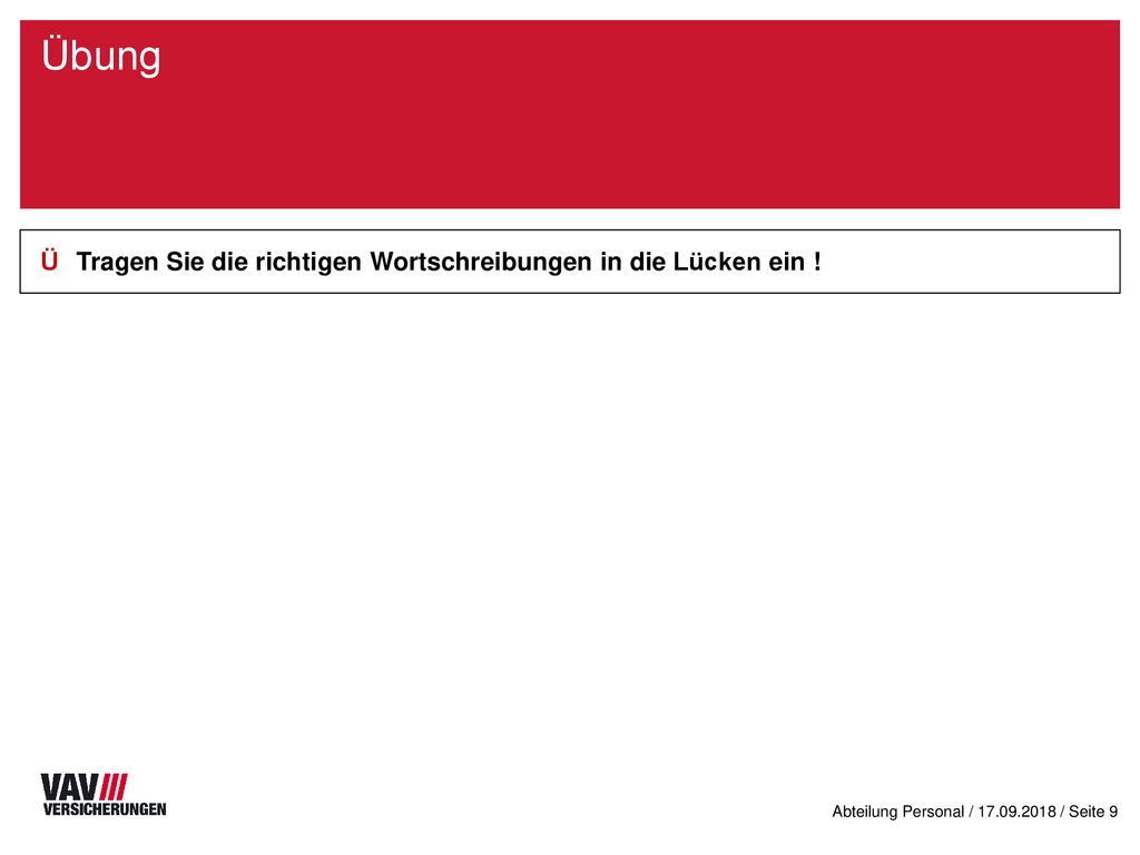 Übung Ü Tragen Sie die richtigen Wortschreibungen in die Lücken ein !