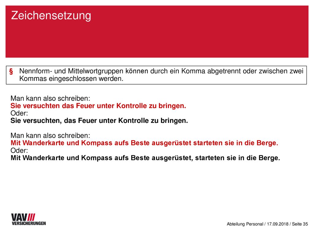 Zeichensetzung § Nennform- und Mittelwortgruppen können durch ein Komma abgetrennt oder zwischen zwei Kommas eingeschlossen werden.