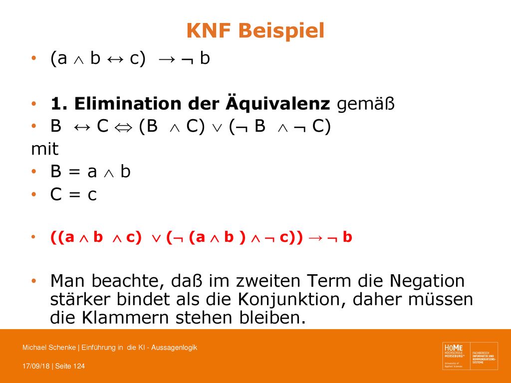 KNF Beispiel (a  b ↔ c) →  b 1. Elimination der Äquivalenz gemäß