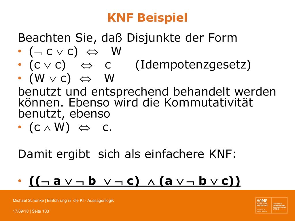 KNF Beispiel Beachten Sie, daß Disjunkte der Form. ( c  c)  W. (c  c)  c (Idempotenzgesetz)