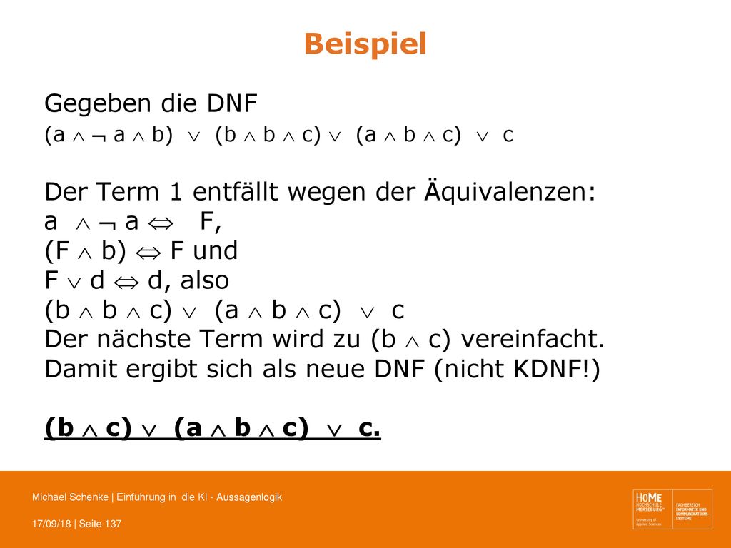 Beispiel Gegeben die DNF Der Term 1 entfällt wegen der Äquivalenzen:
