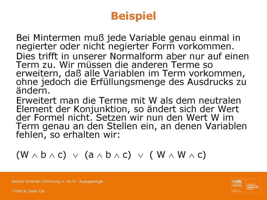 Beispiel Bei Mintermen muß jede Variable genau einmal in negierter oder nicht negierter Form vorkommen.