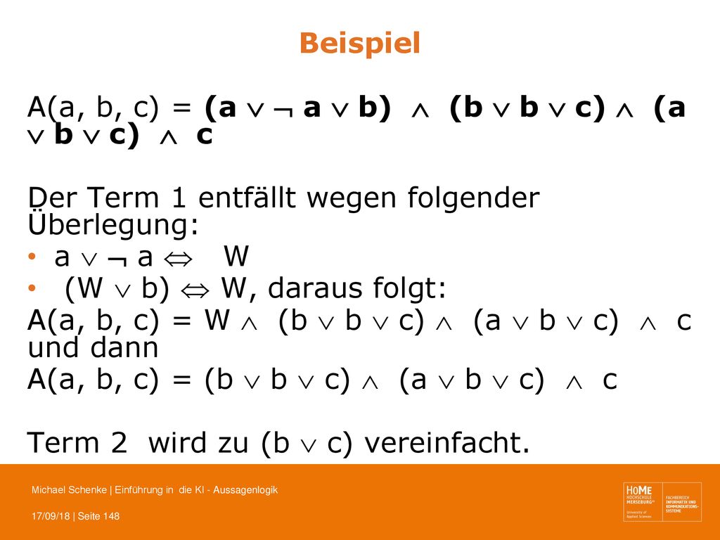 Beispiel A(a, b, c) = (a   a  b)  (b  b  c)  (a  b  c)  c. Der Term 1 entfällt wegen folgender Überlegung:
