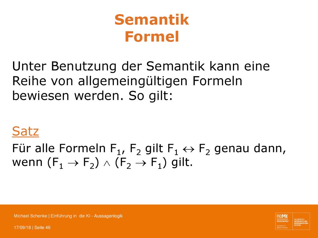 Semantik Formel Unter Benutzung der Semantik kann eine Reihe von allgemeingültigen Formeln bewiesen werden. So gilt: