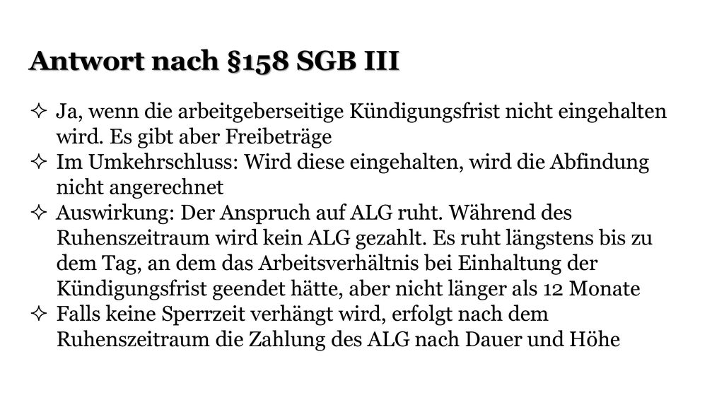 Antwort nach §158 SGB III Ja, wenn die arbeitgeberseitige Kündigungsfrist nicht eingehalten wird. Es gibt aber Freibeträge.