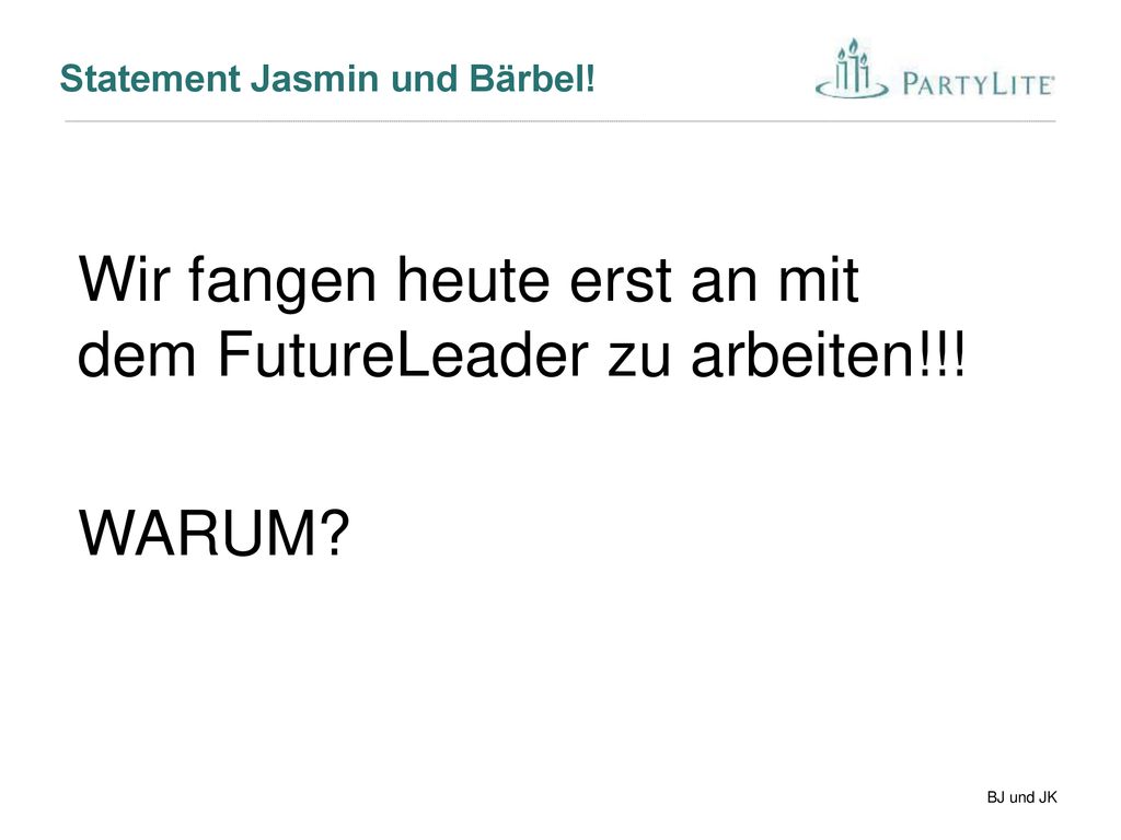 Wir fangen heute erst an mit dem FutureLeader zu arbeiten!!!
